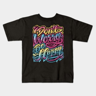 Don't worry Be happy, Lettering design Kids T-Shirt